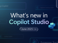 What’s new in Copilot Studio: June 2025 | Microsoft Copilot Blog